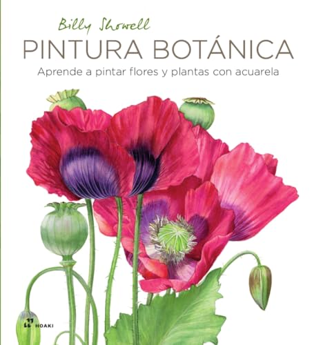 Stock image for PINTURA BOTANICA. APRENDE A PINTAR FLORES Y PLANTAS CON ACUARELA for sale by KALAMO LIBROS, S.L.