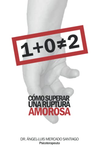 Stock image for 1 + 0 no es igual a 2: Cmo superar una ruptura amorosa (Spanish Edition) for sale by GF Books, Inc.
