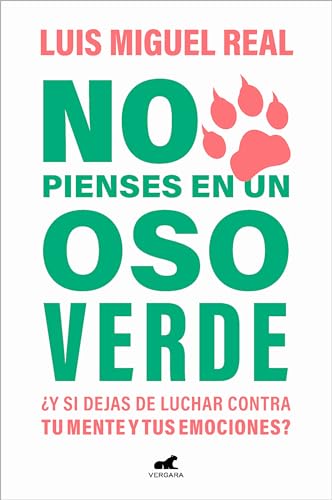 Stock image for No Pienses En Un Oso Verde +Y Si Dejas De Luchar Contra Tu Mente Y Tus Emociones ? / Don't Think About a Green Bear for sale by Blackwell's