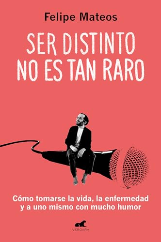 Stock image for Ser Distinto No Es Tan Raro: Cmo Tomarse La Vida, La Enfermedad Y a Uno Mismo C on Mucho Humor / Being Different Isn't So Strange: How to Approach Life for sale by Blackwell's