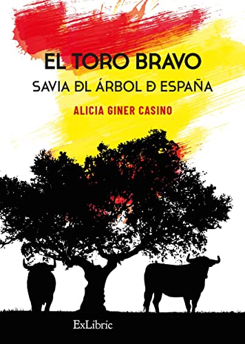 Imagen de archivo de El toro bravo. Savia del árbol de España a la venta por WorldofBooks