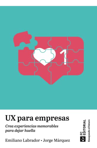 Stock image for UX para empresas: Crea experiencias memorables para dejar huella (Ensayando el futuro) (Spanish Edition) for sale by GF Books, Inc.