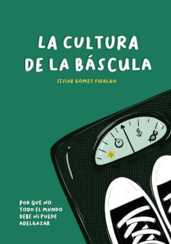 Imagen de archivo de La cultura de la Bscula: Por qu no todo el mundo debe ni puede adelgazar (Spanish Edition) a la venta por GF Books, Inc.