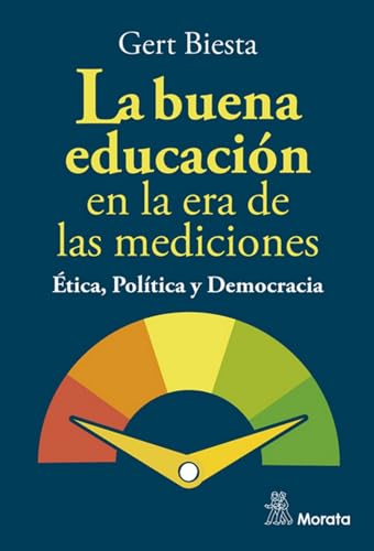Stock image for LA BUENA EDUCACIN EN LA ERA DE LAS MEDICIONES. TICA, POLTICA Y DEMOCRACIA for sale by KALAMO LIBROS, S.L.