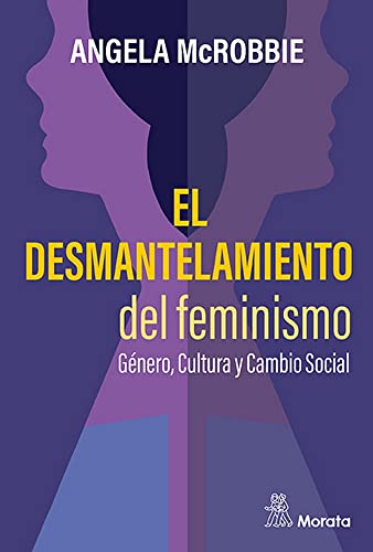 Stock image for EL DESMANTELAMIENTO DEL FEMINISMO. GNERO, CULTURA Y CAMBIO SOCIAL for sale by KALAMO LIBROS, S.L.
