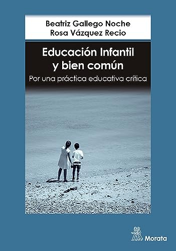 Stock image for Educacin Infantil y bien comn. Por una prctica educativa crtica for sale by Agapea Libros