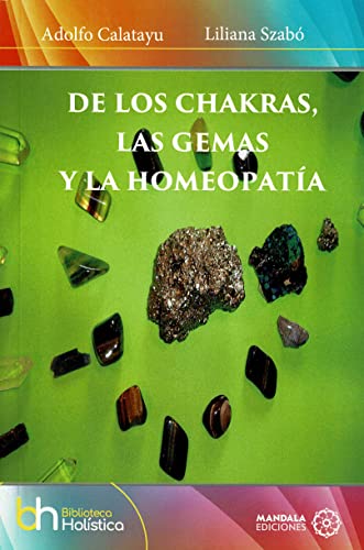 Imagen de archivo de DE LOS CHAKRAS, LAS GEMAS Y LA HOMEOPATA a la venta por Antrtica