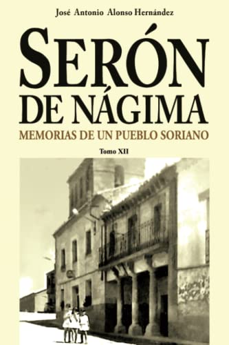 9788419308849: Sern de Ngima. Memorias de un pueblo soriano. Tomo XII (MEMORIAS DE SERON DE NAGIMA)