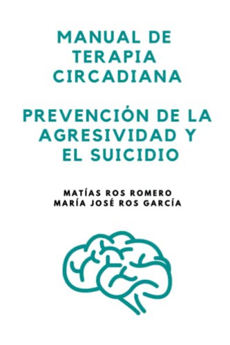 Imagen de archivo de MANUAL DE TERAPIA CIRCADIANA PREVENCIN DE LA AGRESIVIDAD Y EL SUICIDIO (Spanish Edition) a la venta por GF Books, Inc.