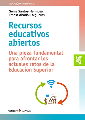 Imagen de archivo de RECURSOS EDUCATIVOS ABIERTOS. UNA PIEZA FUNDAMENTAL PARA AFRONTAR LOS ACTUALES RETOS DE LA EDUCACION SUPERIOR a la venta por KALAMO LIBROS, S.L.