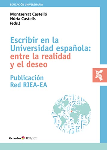 Stock image for ESCRIBIR EN LA UNIVERSIDAD ESPAOLA: ENTRE LA REALIDAD Y EL DESEO. for sale by KALAMO LIBROS, S.L.