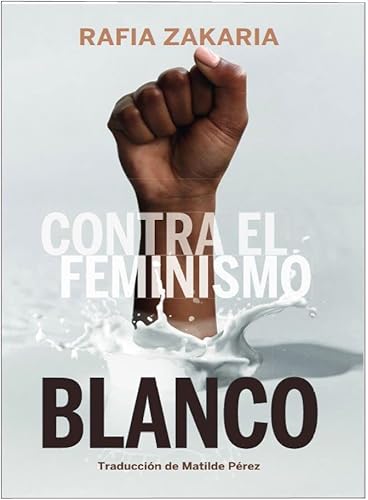Stock image for CONTRA EL FEMINISMO BLANCO. for sale by KALAMO LIBROS, S.L.