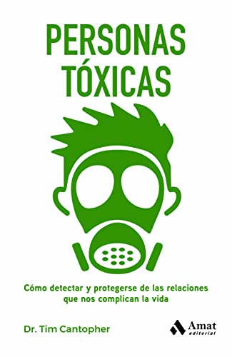 Stock image for PERSONAS TOXICAS. COMO DETECTAR Y PROTEGERSE DE LAS RELACIONES QUE NOS COMPLICAN LA VIDA for sale by KALAMO LIBROS, S.L.
