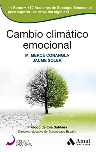 Stock image for CAMBIO CLIMATICO EMOCIONAL. 11 RETOS + 110 ACCIONES DE ECOLOGIA EMOCIONAL PARA SUPERAR LOS RETOS DEL SIGLO XXI for sale by KALAMO LIBROS, S.L.
