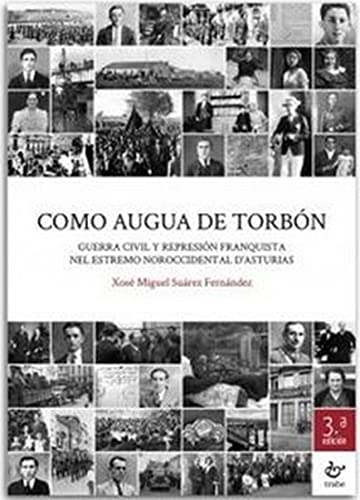 Imagen de archivo de COMO AUGUA DE TORBN. GUERRA CIVIL Y REPRESIN FRANQUISTA NEL ESTREMO NOROCCIDENTAL D'ASTURIAS a la venta por KALAMO LIBROS, S.L.