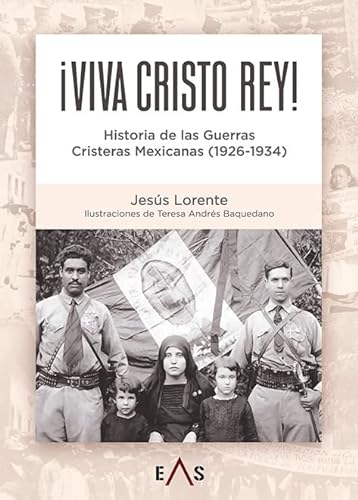 Stock image for VIVA CRISTO REY! HISTORIA DE LAS GUERRAS CRISTERAS MEXICANAS (1926 - 1934) for sale by KALAMO LIBROS, S.L.