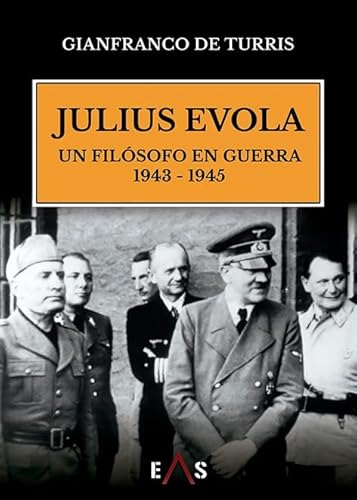 Stock image for JULIUS EVOLA. UN FILOSOFO EN GUERRA 1943-1945. for sale by KALAMO LIBROS, S.L.