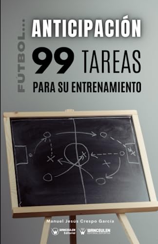 Imagen de archivo de FTBOL LA ANTICIPACIN. 99 TAREAS PARA SU ENTRENAMIENTO a la venta por AG Library