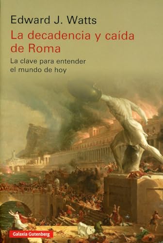 Stock image for La decadencia y cada de Roma: La clave para entender el mundo de hoy (Historia) for sale by medimops