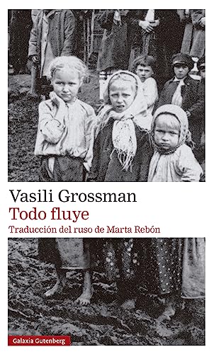 Beispielbild fr Todo fluye- 2023 (Galaxia Gutenberg, 61) (Spanish Edition) [Paperback] Grossman, Vasili and Reb=n, Marta zum Verkauf von Lakeside Books