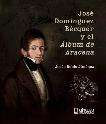 Imagen de archivo de JOS DOMNGUEZ BCQUER Y EL "LBUM DE ARACENA". a la venta por KALAMO LIBROS, S.L.