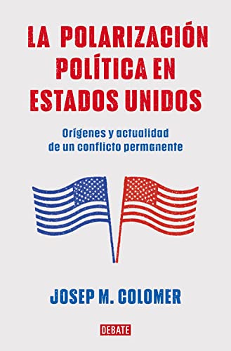 Beispielbild fr La polarizacin poltica en Estados Unidos: Orgenes y actualidad de un conflicto permanente zum Verkauf von medimops