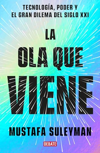 Beispielbild fr La Ola Que Viene: Tecnologa, Poder Y El Gran Dilema Del Siglo XXI / The Coming Wave: Technology, Power, and the Twenty-First Century's Greatest Dilemma zum Verkauf von Blackwell's