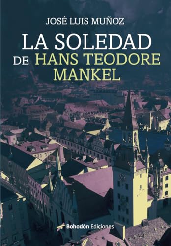 Imagen de archivo de La soledad de Hans Teodore Mankel a la venta por AG Library