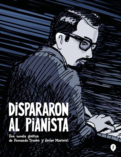 Stock image for Dispararon al pianista / They Shot the Piano Player (Spanish Edition) [Hardcover] TRUEBA, FERNANDO and Mariscal, Javier for sale by Lakeside Books