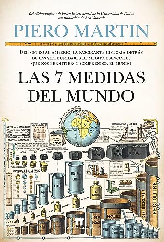 Stock image for Las 7 medidas del mundo: Del metro al amperio, la fascinante historia detrs de las siete unidades de medida esenciales que nos permitieron comprender el mundo (Divulgacin Cientfica) for sale by medimops