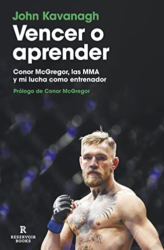 9788419437402: Vencer o aprender: Conor McGregor, las MMA y mi lucha como entrenador