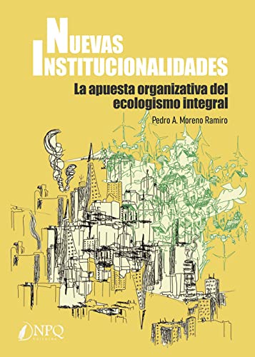 9788419440006: NUEVAS INSTITUCIONALIDADES: La apuesta organizativa del ecologismo integral (SIN COLECCION)
