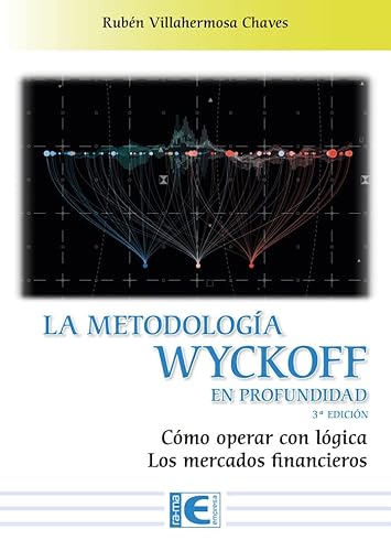 Beispielbild fr La Metodologa Wyckoff en profundidad 3 Edicin: Cmo operar con lgica los mercados financieros zum Verkauf von Agapea Libros