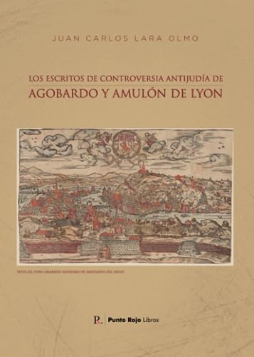 Imagen de archivo de LOS ESCRITOS DE CONTROVERSIA ANTIJUDIA DE AGOBARDO Y AMULON a la venta por KALAMO LIBROS, S.L.
