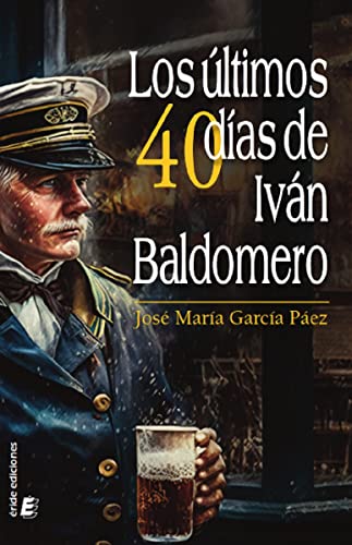 Beispielbild fr LOS ULTIMOS 40 DIAS DE IVAN BALDOMERO zum Verkauf von KALAMO LIBROS, S.L.