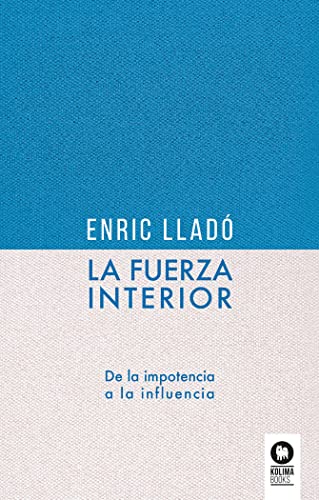 Beispielbild fr LA FUERZA INTERIOR. DE LA IMPOTENCIA A LA INFLUENCIA zum Verkauf von KALAMO LIBROS, S.L.