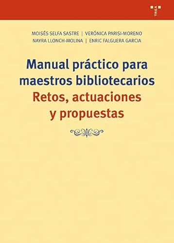 Stock image for Manual prctico para maestros bibliotecarios: Retos, actuaciones y propuestas for sale by Agapea Libros