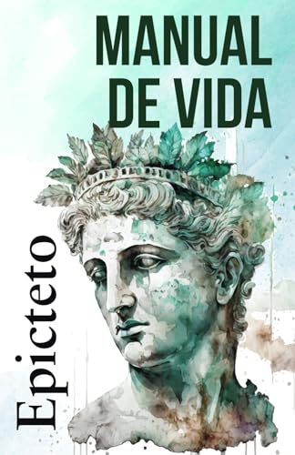 Imagen de archivo de MANUAL DE VIDA: Consejos estoicos para un vida mejor (Spanish Edition) a la venta por GF Books, Inc.