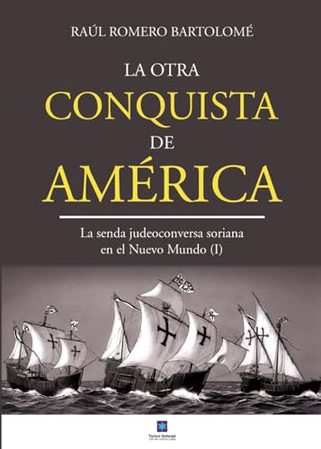 Stock image for La otra conquista de Amrica: La senda judeoconversa soriana en el Nuevo Mundo (I) (Spanish Edition) for sale by GF Books, Inc.