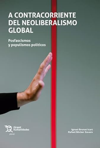 9788419588807: A contracorriente del Neoliberalismo Global. Posfascismos y populismos polticos