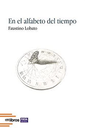 Imagen de archivo de EN EL ALFABETO DEL TIEMPO. a la venta por KALAMO LIBROS, S.L.