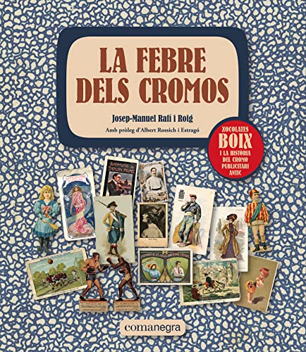 Imagen de archivo de LA FEBRE DELS CROMOS. XOCOLATES BOIX I LA HISTRIA DEL CROMO PUBLICITARI ANTIC a la venta por KALAMO LIBROS, S.L.