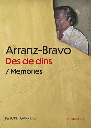 Imagen de archivo de ARRANZ-BRAVO. DES DE DINS. MEMRIES a la venta por KALAMO LIBROS, S.L.