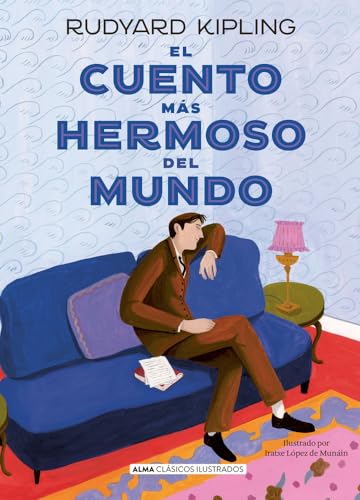 Stock image for El Cuento Mas Hermoso Del Mundo - Clasicos Ilustrados, De Kipling, Rudyard. Editorial Edit.alma, Tapa Dura En Espa ol, 2023 for sale by Juanpebooks