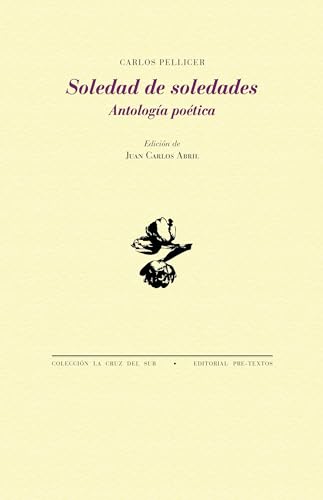 Imagen de archivo de SOLEDAD DE SOLEDADES. ANTOLOGA POTICA a la venta por KALAMO LIBROS, S.L.