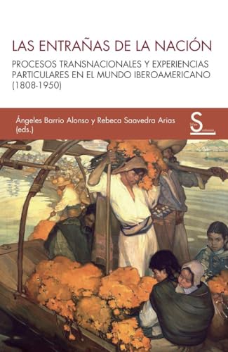 9788419661807: Las entraas de la nacin: Procesos transnacionales y experiencias particulares en el mundo iberoamericano (1808-1950) (Slex Ultramar)