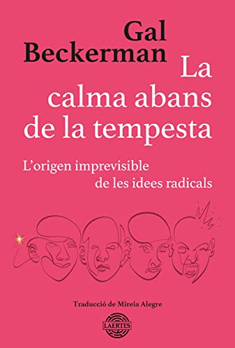 Stock image for LA CALMA ABANS DE LA TEMPESTA. LORIGEN IMPREVISIBLE DE LES IDEES RADICALS for sale by KALAMO LIBROS, S.L.