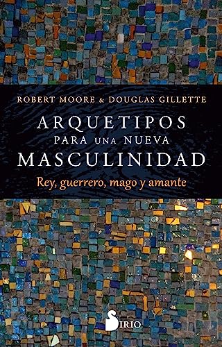 Imagen de archivo de ARQUETIPOS PARA UNA NUEVA MASCULINIDAD: Rey, guerrero, mago y amante (Spanish Edition) [Paperback] Moore, Robert; Gillette, Douglas and Martfnez Verdasco, Javier a la venta por Lakeside Books