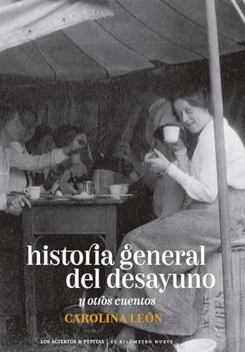 Imagen de archivo de HISTORIA GENERAL DEL DESAYUNO Y OTROS CUENTOS a la venta por KALAMO LIBROS, S.L.