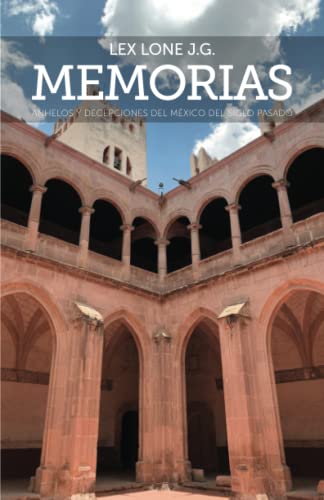 Imagen de archivo de Memorias: Anhelos y decepciones del mxico del siglo pasado (Spanish Edition) a la venta por GF Books, Inc.